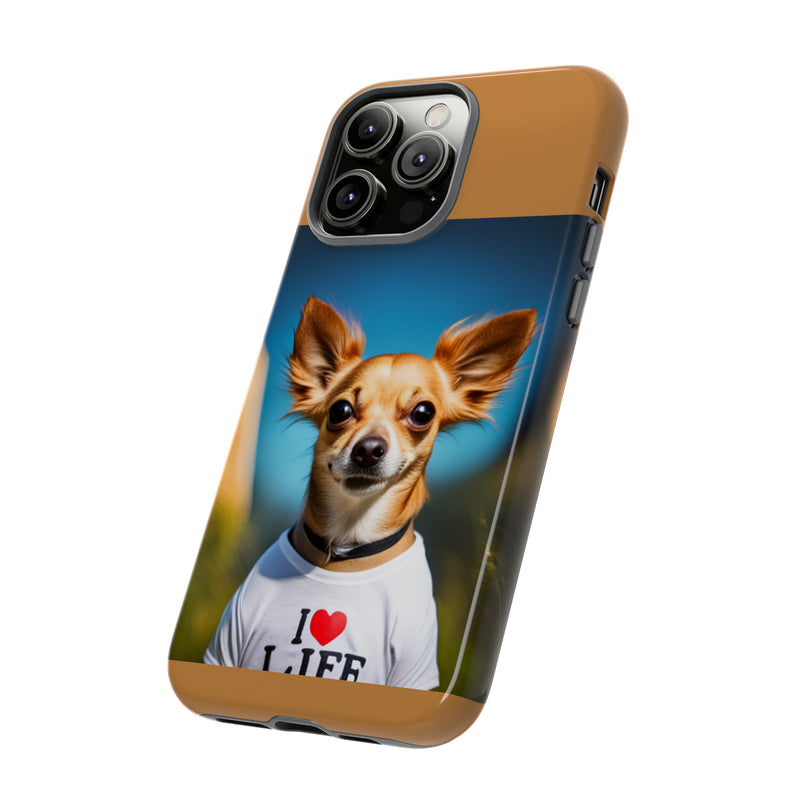 I Love Life Chihuahua Tough Cases. All iPhone 15, 14, 13, 12, 11, X, 8 , Google Pixel 7, 6, 5, Samsung Galaxy 23, 22, 21, 20, 10