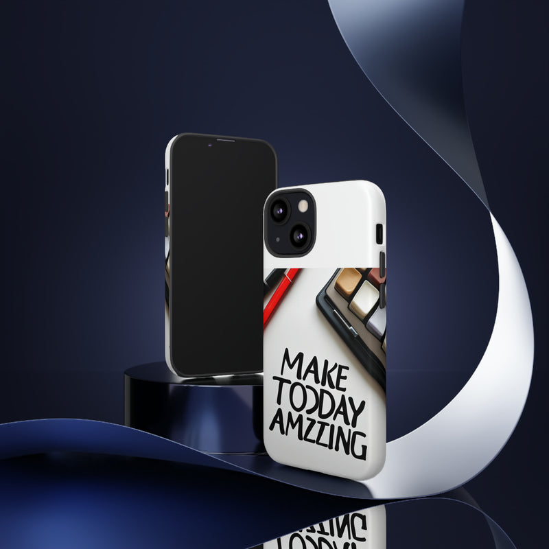 Make Today Amazing WT Tough Cases All iPhone 15, 14, 13, 12, 11, X, 8 , Google Pixel 7, 6, 5, Samsung Galaxy 23, 22, 21, 20, 10