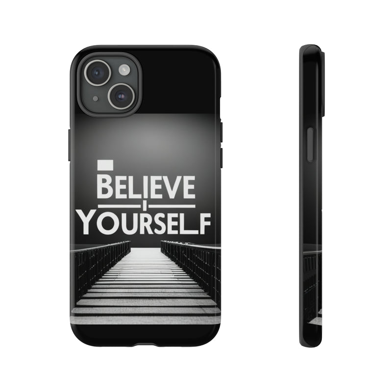 Believe In Yourself Tough Cases. All iPhone 15, 14, 13, 12, 11, X, 8 , Google Pixel 7, 6, 5, Samsung Galaxy 23, 22, 21, 20, 10