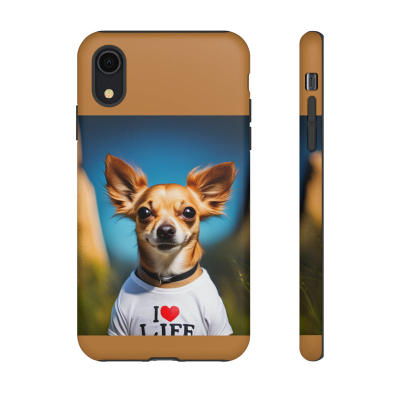 I Love Life Chihuahua Tough Cases. All iPhone 15, 14, 13, 12, 11, X, 8 , Google Pixel 7, 6, 5, Samsung Galaxy 23, 22, 21, 20, 10