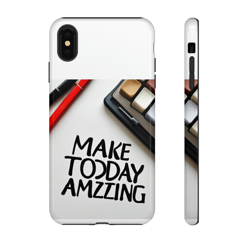 Make Today Amazing WT Tough Cases All iPhone 15, 14, 13, 12, 11, X, 8 , Google Pixel 7, 6, 5, Samsung Galaxy 23, 22, 21, 20, 10