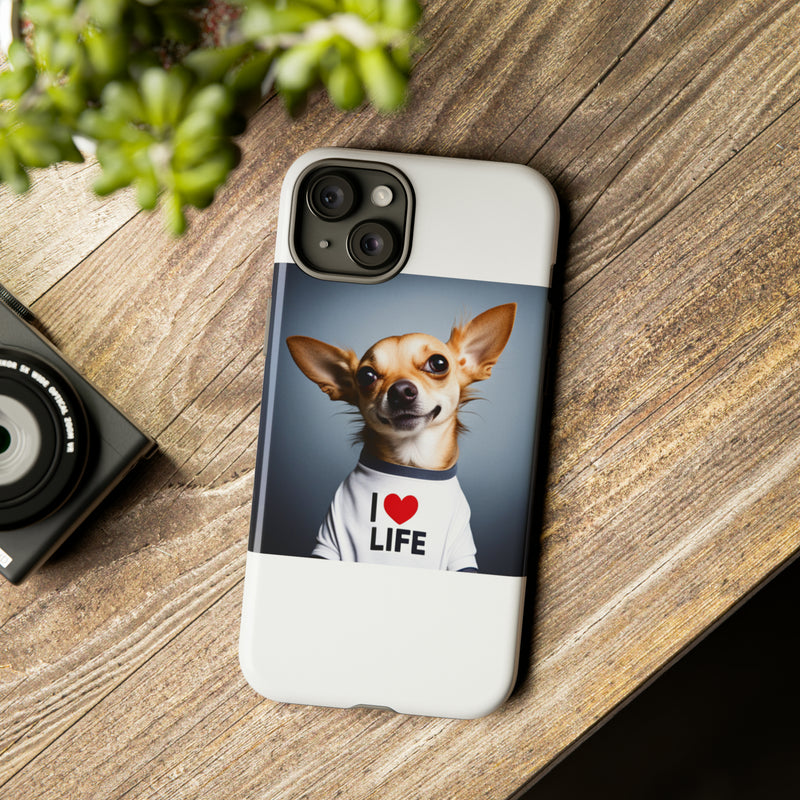 I Love Life White Chihuahua Tough Cases. All iPhone 15, 14, 13, 12, 11, X, 8 , Google Pixel 7, 6, 5, Samsung Galaxy 23, 22, 21, 20, 10