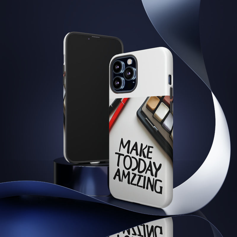 Make Today Amazing WT Tough Cases All iPhone 15, 14, 13, 12, 11, X, 8 , Google Pixel 7, 6, 5, Samsung Galaxy 23, 22, 21, 20, 10