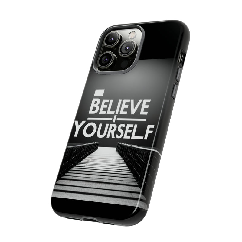 Believe In Yourself Tough Cases. All iPhone 15, 14, 13, 12, 11, X, 8 , Google Pixel 7, 6, 5, Samsung Galaxy 23, 22, 21, 20, 10