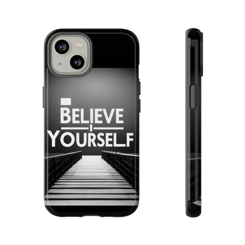 Believe In Yourself Tough Cases. All iPhone 15, 14, 13, 12, 11, X, 8 , Google Pixel 7, 6, 5, Samsung Galaxy 23, 22, 21, 20, 10