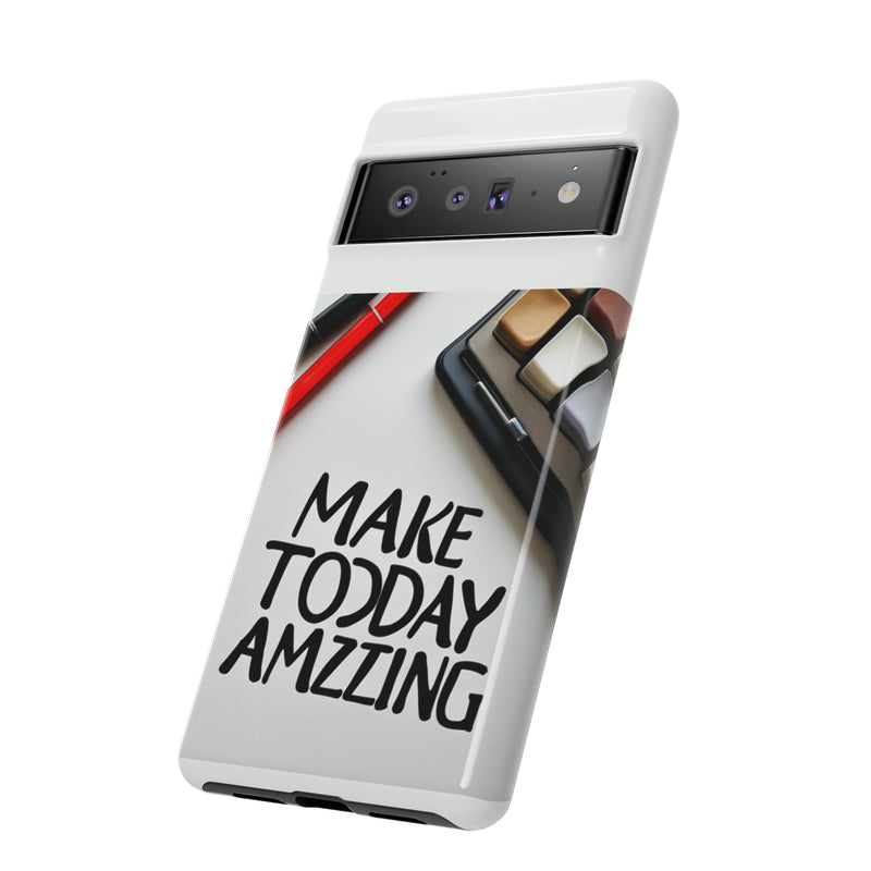 Make Today Amazing WT Tough Cases All iPhone 15, 14, 13, 12, 11, X, 8 , Google Pixel 7, 6, 5, Samsung Galaxy 23, 22, 21, 20, 10