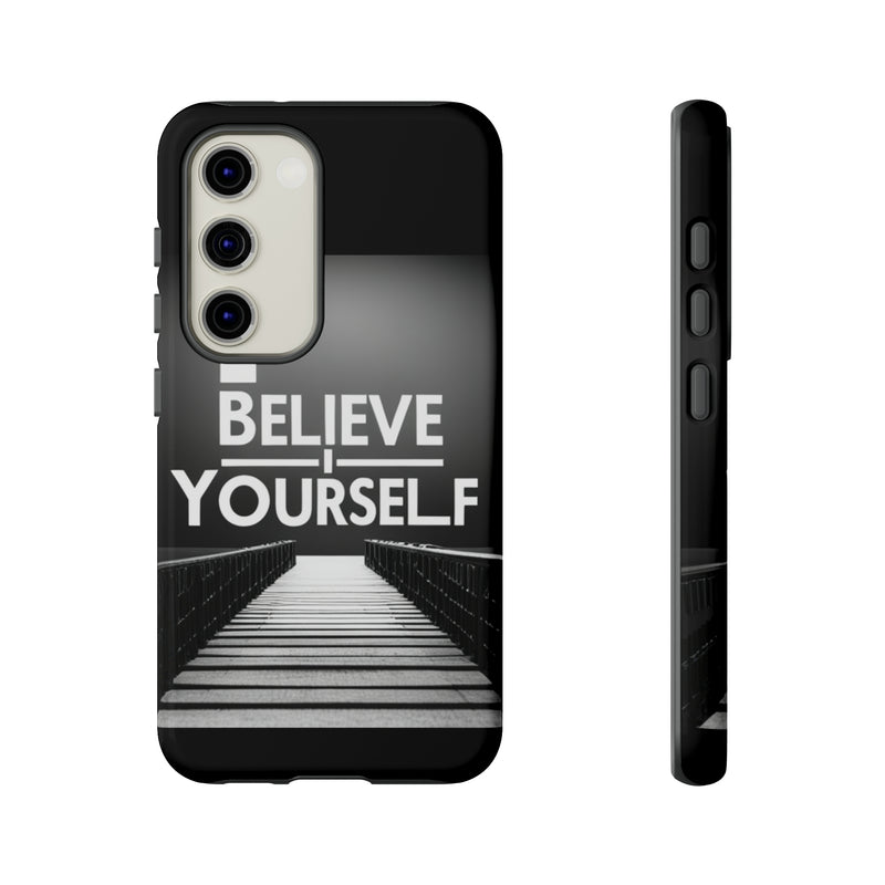 Believe In Yourself Tough Cases. All iPhone 15, 14, 13, 12, 11, X, 8 , Google Pixel 7, 6, 5, Samsung Galaxy 23, 22, 21, 20, 10