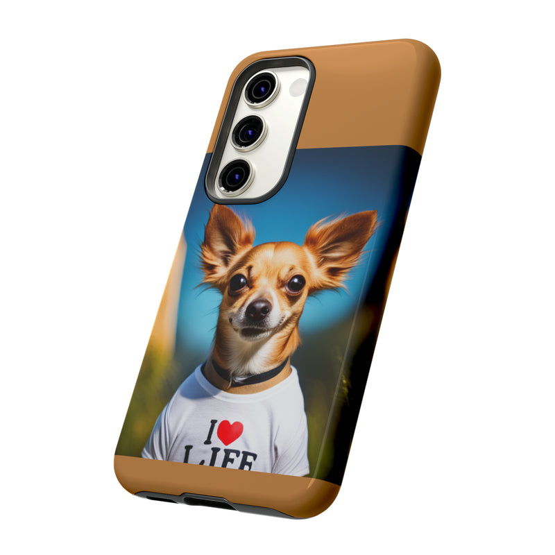 I Love Life Chihuahua Tough Cases. All iPhone 15, 14, 13, 12, 11, X, 8 , Google Pixel 7, 6, 5, Samsung Galaxy 23, 22, 21, 20, 10