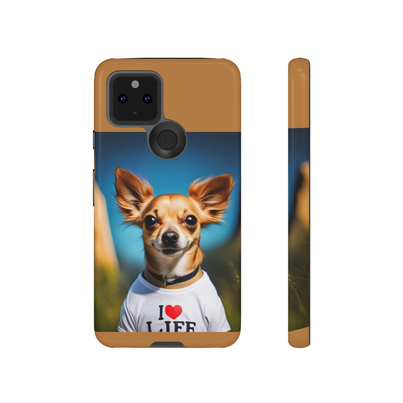 I Love Life Chihuahua Tough Cases. All iPhone 15, 14, 13, 12, 11, X, 8 , Google Pixel 7, 6, 5, Samsung Galaxy 23, 22, 21, 20, 10