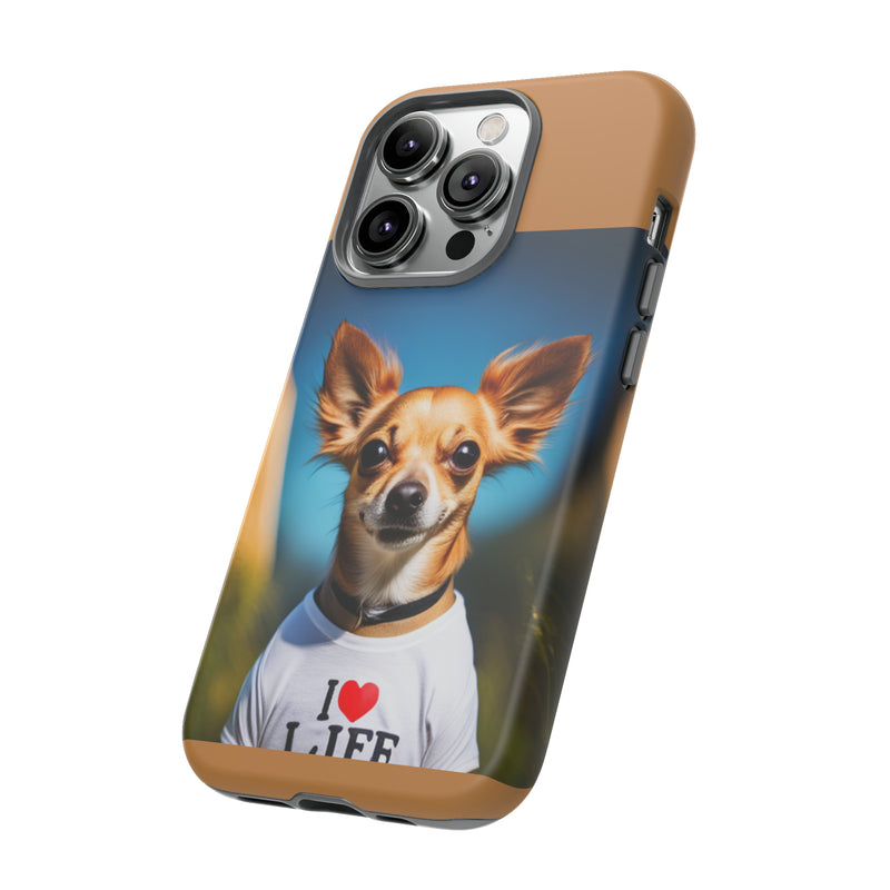 I Love Life Chihuahua Tough Cases. All iPhone 15, 14, 13, 12, 11, X, 8 , Google Pixel 7, 6, 5, Samsung Galaxy 23, 22, 21, 20, 10