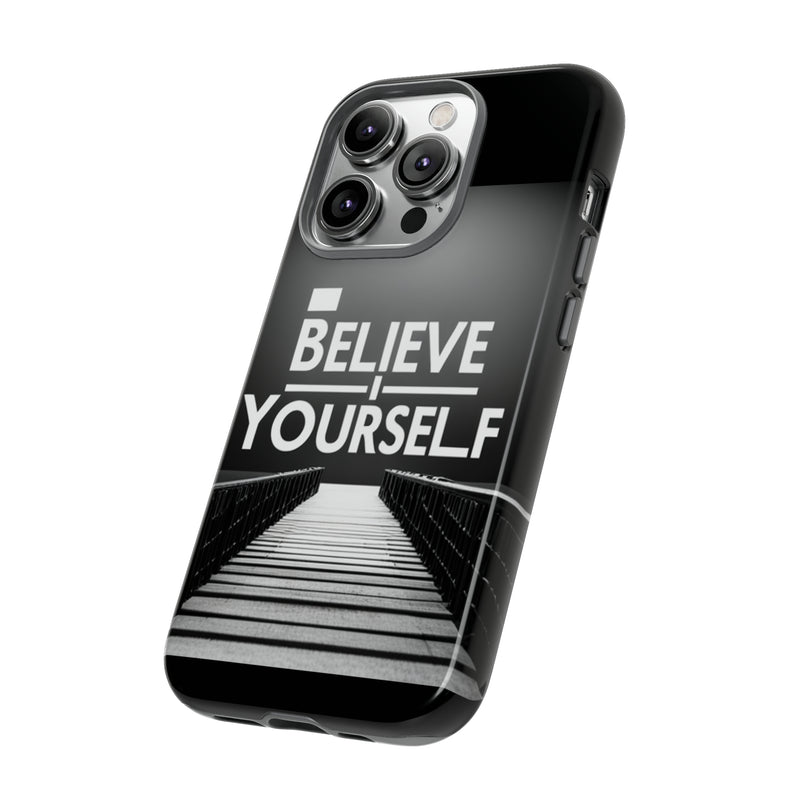 Believe In Yourself Tough Cases. All iPhone 15, 14, 13, 12, 11, X, 8 , Google Pixel 7, 6, 5, Samsung Galaxy 23, 22, 21, 20, 10