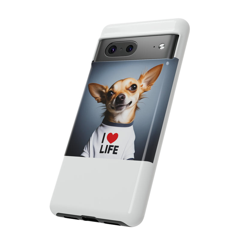 I Love Life White Chihuahua Tough Cases. All iPhone 15, 14, 13, 12, 11, X, 8 , Google Pixel 7, 6, 5, Samsung Galaxy 23, 22, 21, 20, 10