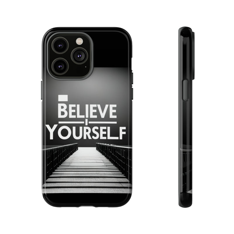 Believe In Yourself Tough Cases. All iPhone 15, 14, 13, 12, 11, X, 8 , Google Pixel 7, 6, 5, Samsung Galaxy 23, 22, 21, 20, 10