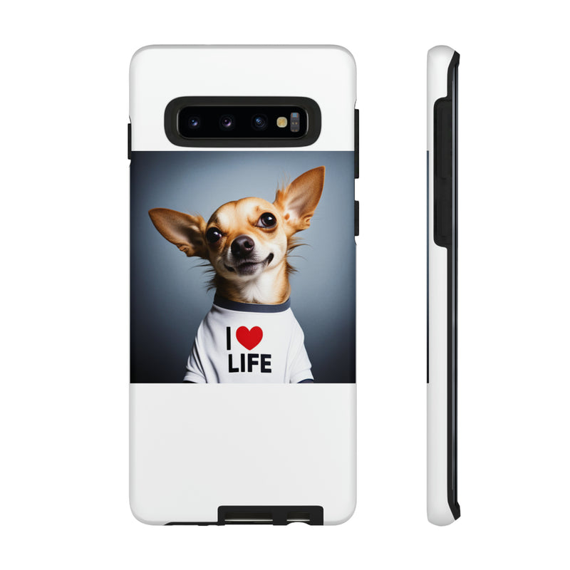 I Love Life White Chihuahua Tough Cases. All iPhone 15, 14, 13, 12, 11, X, 8 , Google Pixel 7, 6, 5, Samsung Galaxy 23, 22, 21, 20, 10