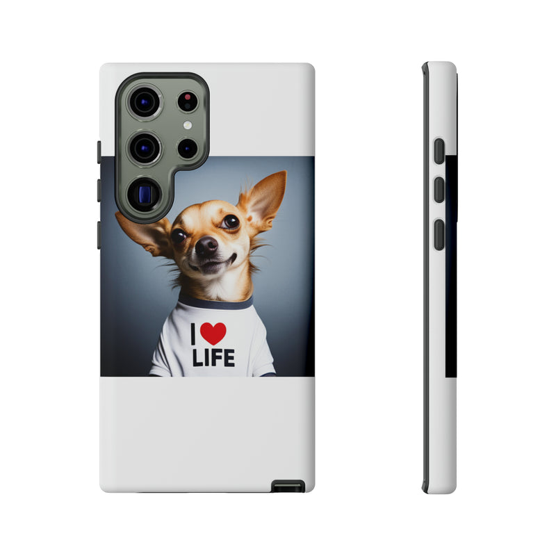 I Love Life White Chihuahua Tough Cases. All iPhone 15, 14, 13, 12, 11, X, 8 , Google Pixel 7, 6, 5, Samsung Galaxy 23, 22, 21, 20, 10