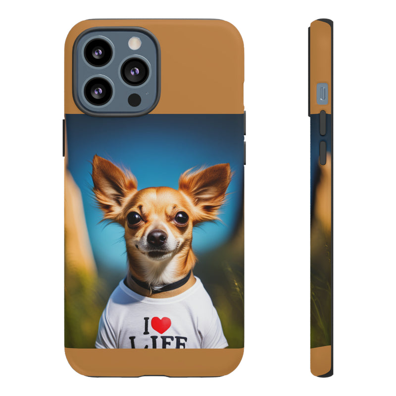 I Love Life Chihuahua Tough Cases. All iPhone 15, 14, 13, 12, 11, X, 8 , Google Pixel 7, 6, 5, Samsung Galaxy 23, 22, 21, 20, 10