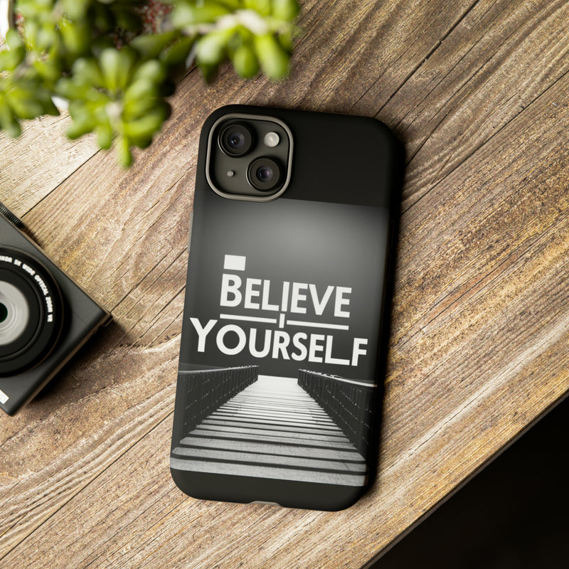 Believe In Yourself Tough Cases. All iPhone 15, 14, 13, 12, 11, X, 8 , Google Pixel 7, 6, 5, Samsung Galaxy 23, 22, 21, 20, 10