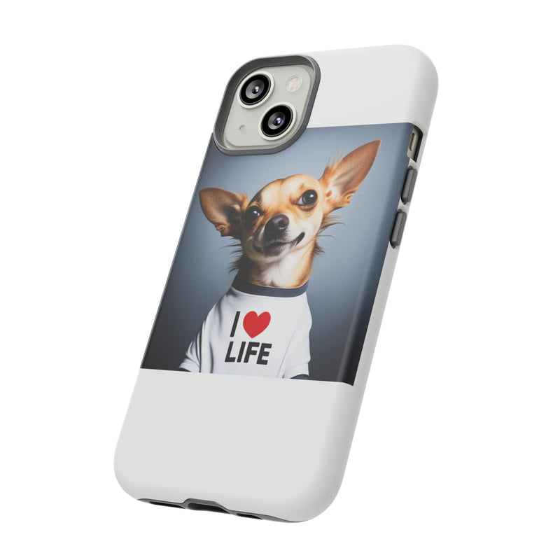 I Love Life White Chihuahua Tough Cases. All iPhone 15, 14, 13, 12, 11, X, 8 , Google Pixel 7, 6, 5, Samsung Galaxy 23, 22, 21, 20, 10