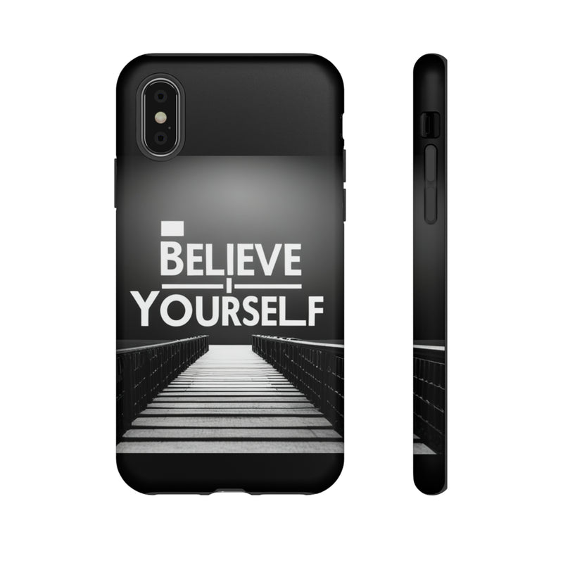 Believe In Yourself Tough Cases. All iPhone 15, 14, 13, 12, 11, X, 8 , Google Pixel 7, 6, 5, Samsung Galaxy 23, 22, 21, 20, 10