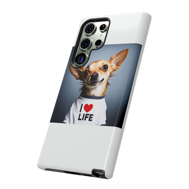 I Love Life White Chihuahua Tough Cases. All iPhone 15, 14, 13, 12, 11, X, 8 , Google Pixel 7, 6, 5, Samsung Galaxy 23, 22, 21, 20, 10