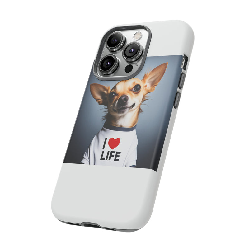 I Love Life White Chihuahua Tough Cases. All iPhone 15, 14, 13, 12, 11, X, 8 , Google Pixel 7, 6, 5, Samsung Galaxy 23, 22, 21, 20, 10