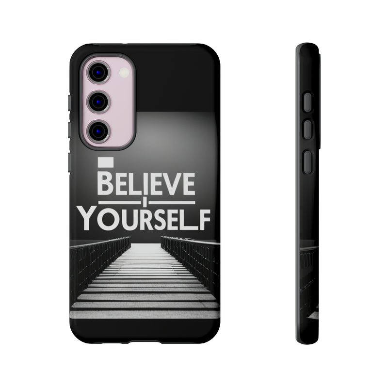 Believe In Yourself Tough Cases. All iPhone 15, 14, 13, 12, 11, X, 8 , Google Pixel 7, 6, 5, Samsung Galaxy 23, 22, 21, 20, 10