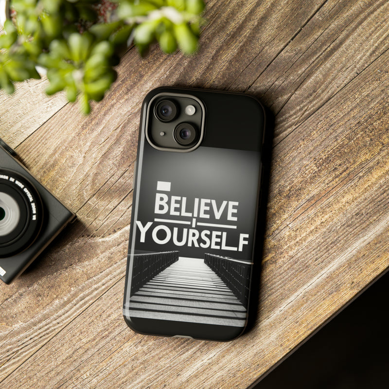 Believe In Yourself Tough Cases. All iPhone 15, 14, 13, 12, 11, X, 8 , Google Pixel 7, 6, 5, Samsung Galaxy 23, 22, 21, 20, 10