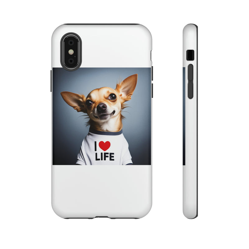 I Love Life White Chihuahua Tough Cases. All iPhone 15, 14, 13, 12, 11, X, 8 , Google Pixel 7, 6, 5, Samsung Galaxy 23, 22, 21, 20, 10