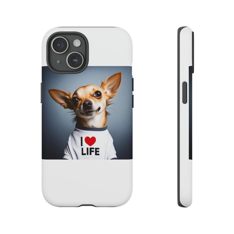 I Love Life White Chihuahua Tough Cases. All iPhone 15, 14, 13, 12, 11, X, 8 , Google Pixel 7, 6, 5, Samsung Galaxy 23, 22, 21, 20, 10