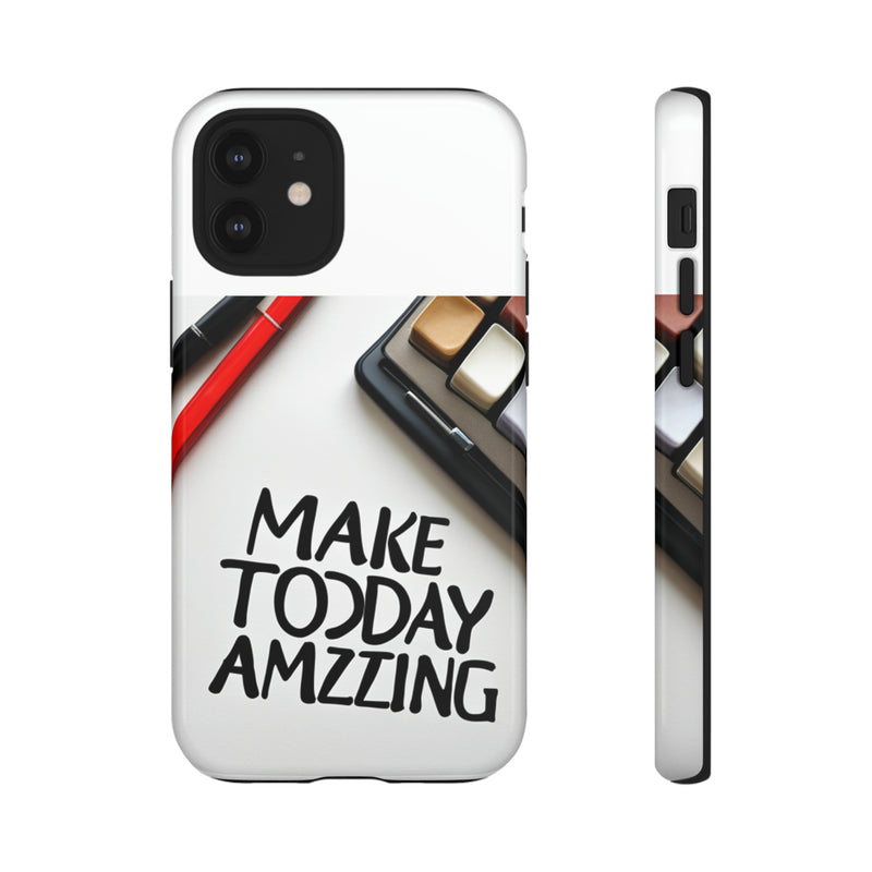 Make Today Amazing WT Tough Cases All iPhone 15, 14, 13, 12, 11, X, 8 , Google Pixel 7, 6, 5, Samsung Galaxy 23, 22, 21, 20, 10