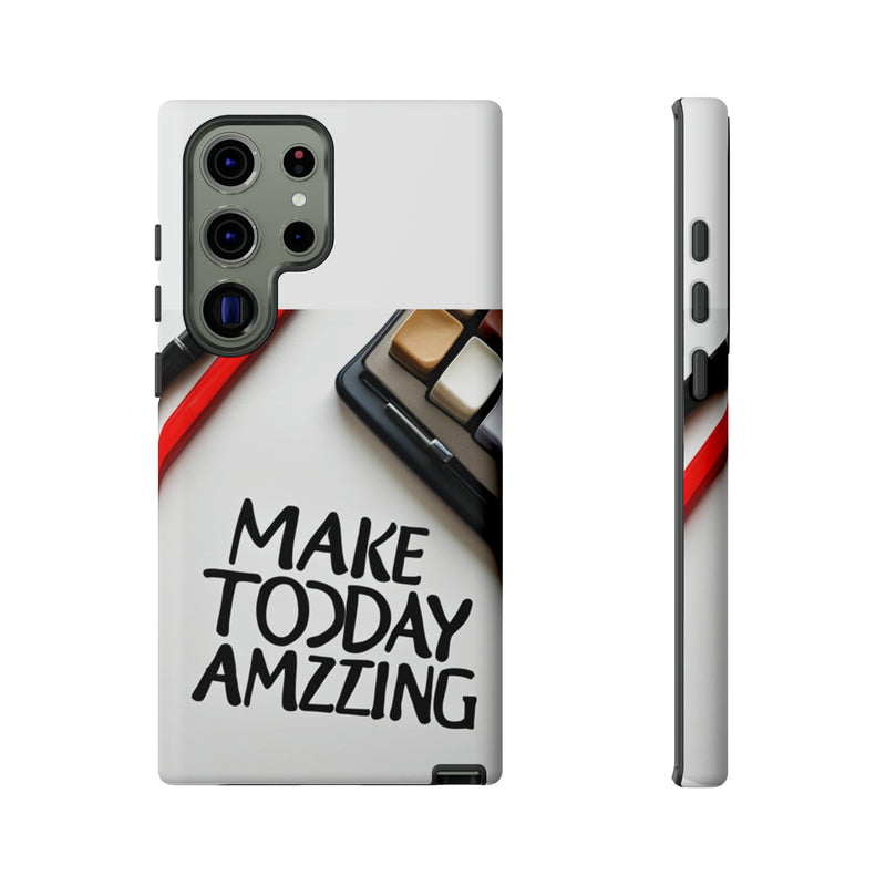 Make Today Amazing WT Tough Cases All iPhone 15, 14, 13, 12, 11, X, 8 , Google Pixel 7, 6, 5, Samsung Galaxy 23, 22, 21, 20, 10