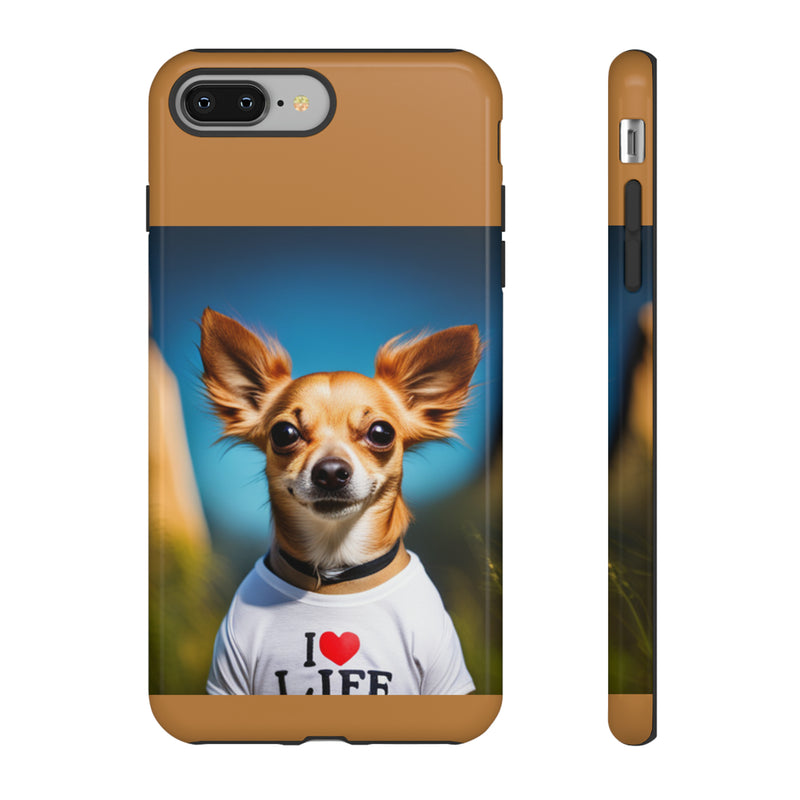 I Love Life Chihuahua Tough Cases. All iPhone 15, 14, 13, 12, 11, X, 8 , Google Pixel 7, 6, 5, Samsung Galaxy 23, 22, 21, 20, 10