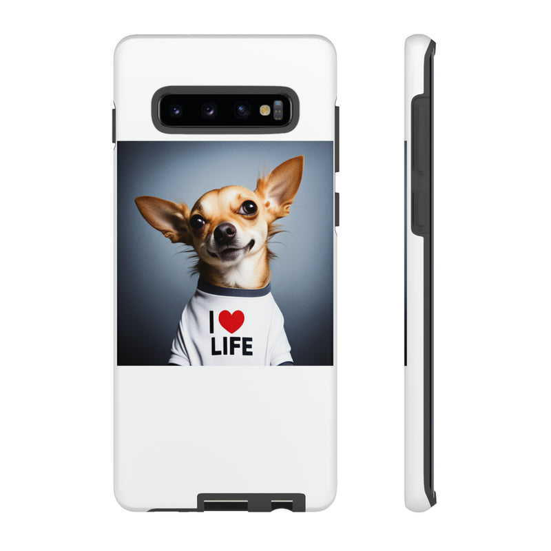 I Love Life White Chihuahua Tough Cases. All iPhone 15, 14, 13, 12, 11, X, 8 , Google Pixel 7, 6, 5, Samsung Galaxy 23, 22, 21, 20, 10