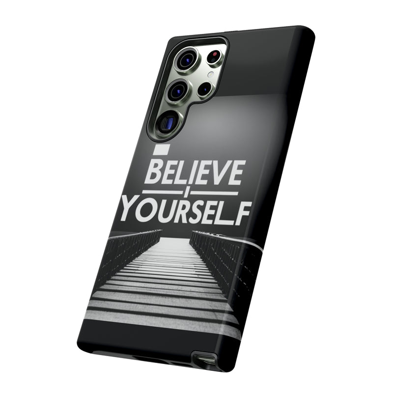 Believe In Yourself Tough Cases. All iPhone 15, 14, 13, 12, 11, X, 8 , Google Pixel 7, 6, 5, Samsung Galaxy 23, 22, 21, 20, 10