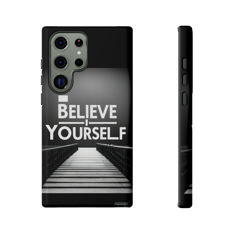 Believe In Yourself Tough Cases. All iPhone 15, 14, 13, 12, 11, X, 8 , Google Pixel 7, 6, 5, Samsung Galaxy 23, 22, 21, 20, 10