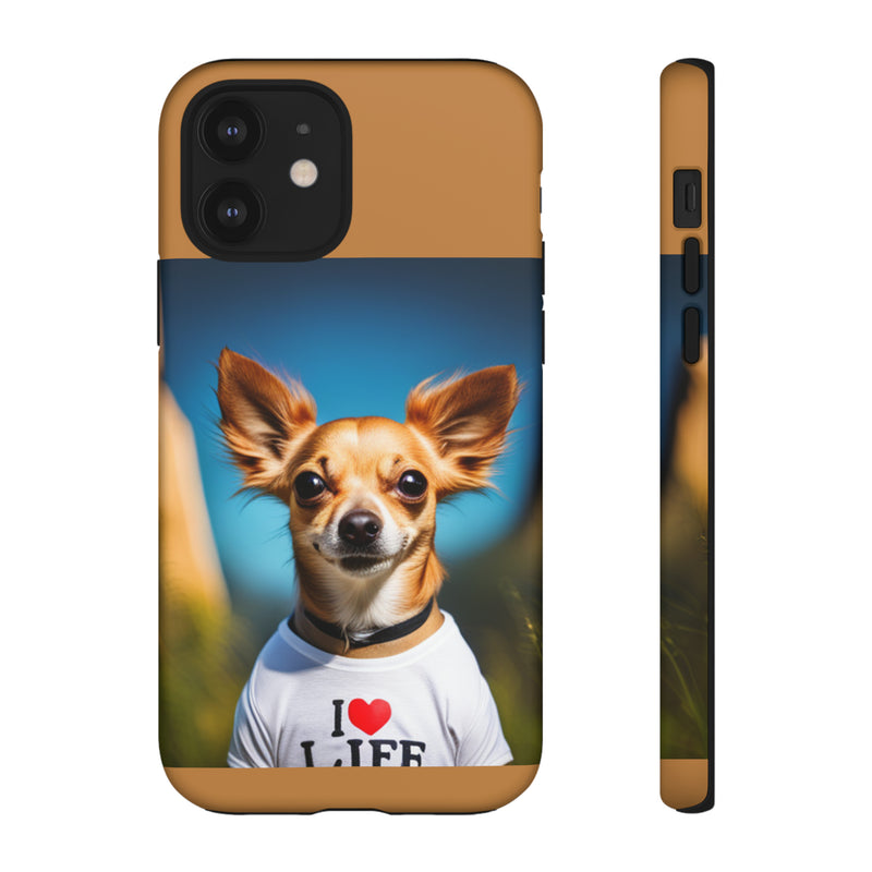 I Love Life Chihuahua Tough Cases. All iPhone 15, 14, 13, 12, 11, X, 8 , Google Pixel 7, 6, 5, Samsung Galaxy 23, 22, 21, 20, 10