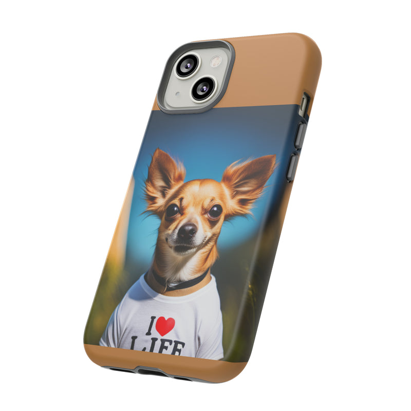 I Love Life Chihuahua Tough Cases. All iPhone 15, 14, 13, 12, 11, X, 8 , Google Pixel 7, 6, 5, Samsung Galaxy 23, 22, 21, 20, 10