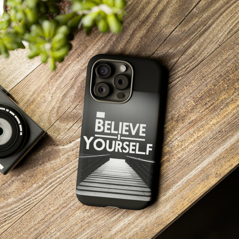 Believe In Yourself Tough Cases. All iPhone 15, 14, 13, 12, 11, X, 8 , Google Pixel 7, 6, 5, Samsung Galaxy 23, 22, 21, 20, 10