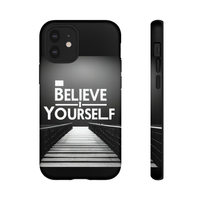 Believe In Yourself Tough Cases. All iPhone 15, 14, 13, 12, 11, X, 8 , Google Pixel 7, 6, 5, Samsung Galaxy 23, 22, 21, 20, 10