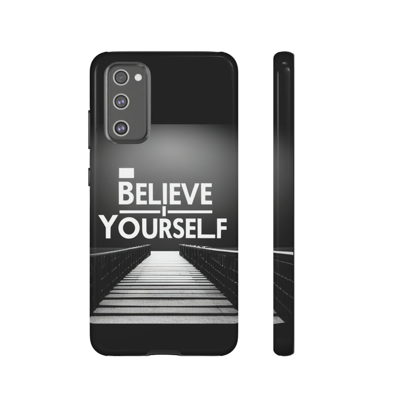 Believe In Yourself Tough Cases. All iPhone 15, 14, 13, 12, 11, X, 8 , Google Pixel 7, 6, 5, Samsung Galaxy 23, 22, 21, 20, 10