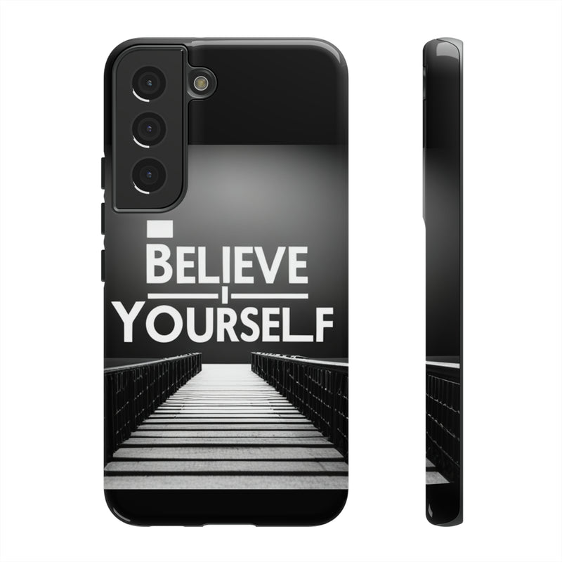 Believe In Yourself Tough Cases. All iPhone 15, 14, 13, 12, 11, X, 8 , Google Pixel 7, 6, 5, Samsung Galaxy 23, 22, 21, 20, 10