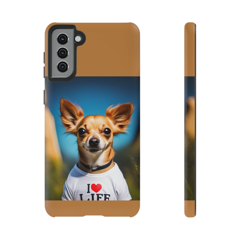 I Love Life Chihuahua Tough Cases. All iPhone 15, 14, 13, 12, 11, X, 8 , Google Pixel 7, 6, 5, Samsung Galaxy 23, 22, 21, 20, 10