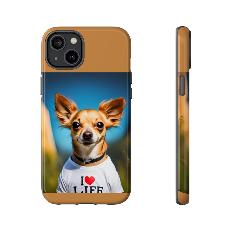 I Love Life Chihuahua Tough Cases. All iPhone 15, 14, 13, 12, 11, X, 8 , Google Pixel 7, 6, 5, Samsung Galaxy 23, 22, 21, 20, 10