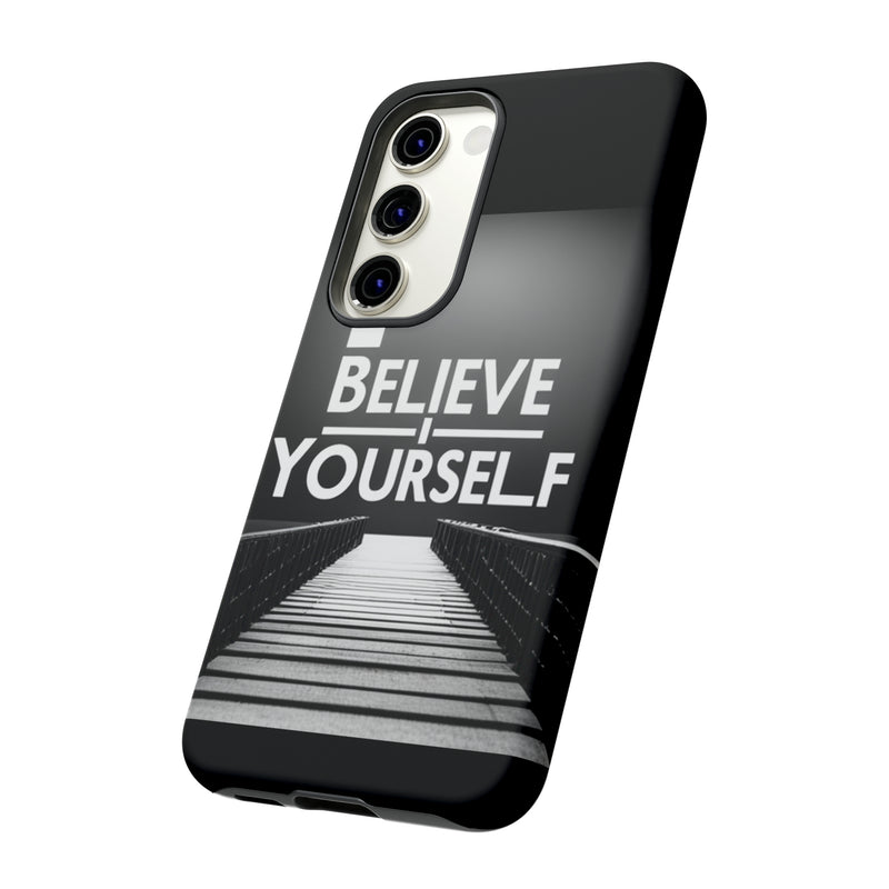 Believe In Yourself Tough Cases. All iPhone 15, 14, 13, 12, 11, X, 8 , Google Pixel 7, 6, 5, Samsung Galaxy 23, 22, 21, 20, 10