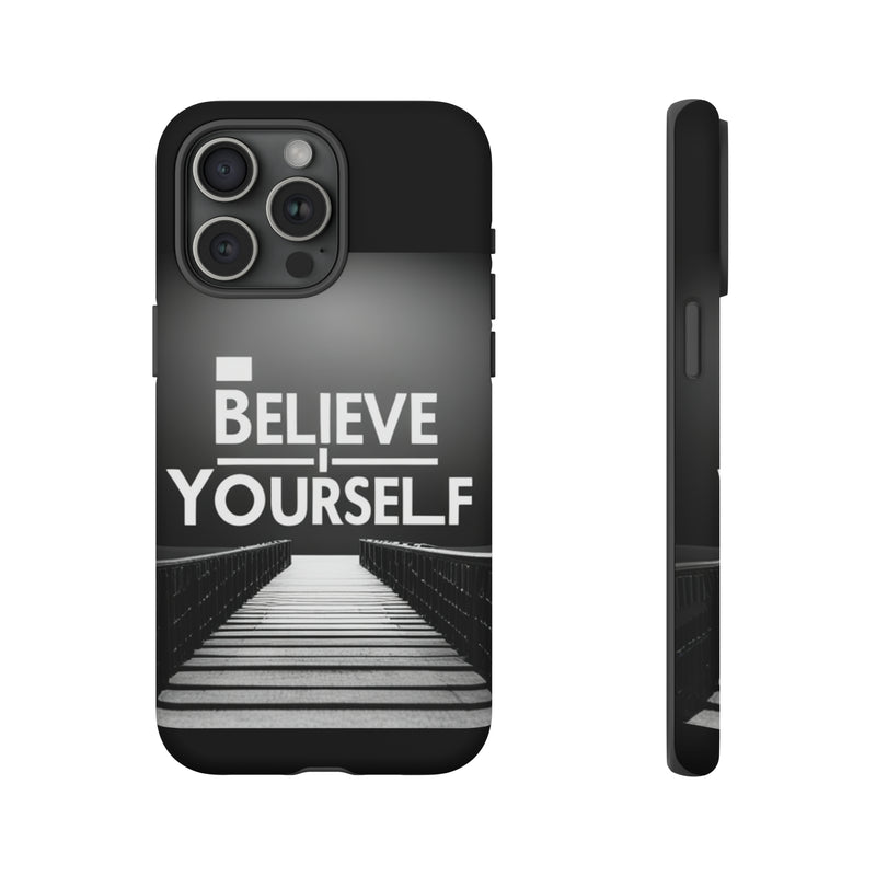 Believe In Yourself Tough Cases. All iPhone 15, 14, 13, 12, 11, X, 8 , Google Pixel 7, 6, 5, Samsung Galaxy 23, 22, 21, 20, 10