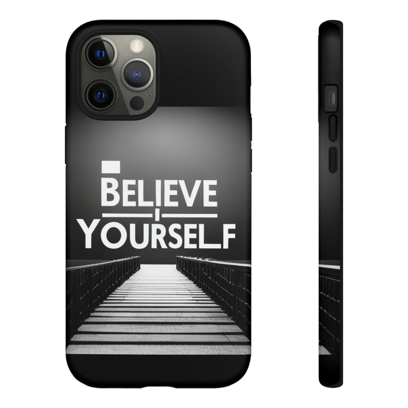 Believe In Yourself Tough Cases. All iPhone 15, 14, 13, 12, 11, X, 8 , Google Pixel 7, 6, 5, Samsung Galaxy 23, 22, 21, 20, 10