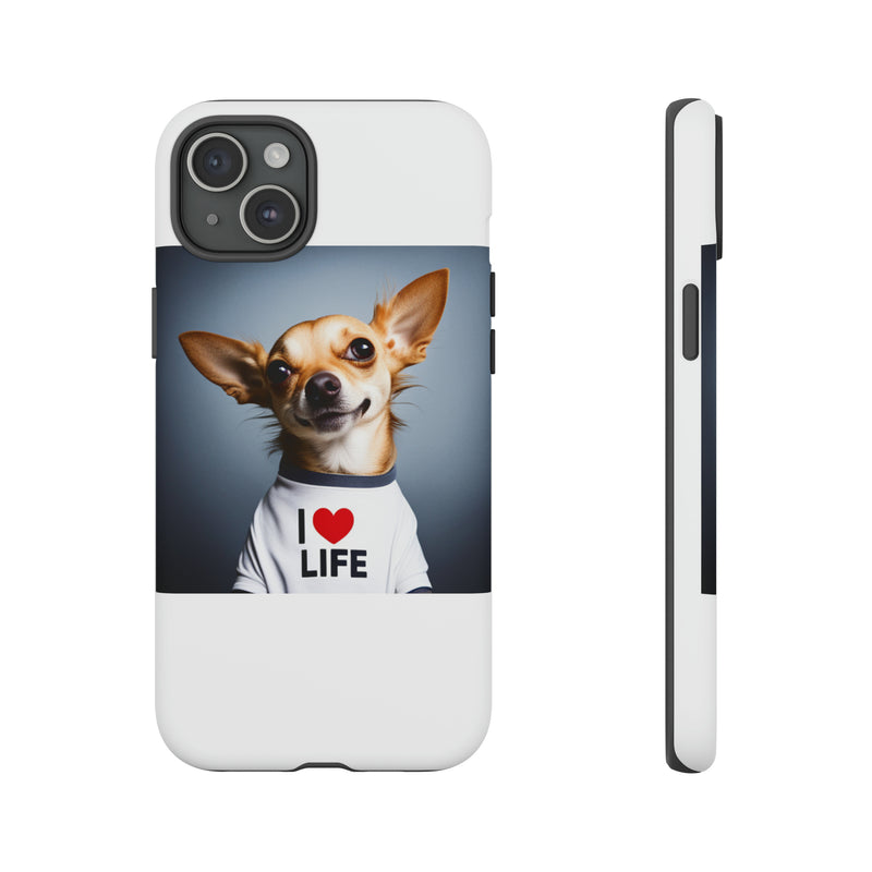 I Love Life White Chihuahua Tough Cases. All iPhone 15, 14, 13, 12, 11, X, 8 , Google Pixel 7, 6, 5, Samsung Galaxy 23, 22, 21, 20, 10