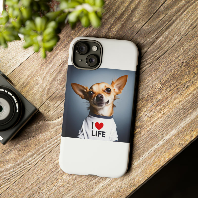 I Love Life White Chihuahua Tough Cases. All iPhone 15, 14, 13, 12, 11, X, 8 , Google Pixel 7, 6, 5, Samsung Galaxy 23, 22, 21, 20, 10