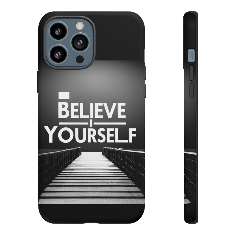 Believe In Yourself Tough Cases. All iPhone 15, 14, 13, 12, 11, X, 8 , Google Pixel 7, 6, 5, Samsung Galaxy 23, 22, 21, 20, 10