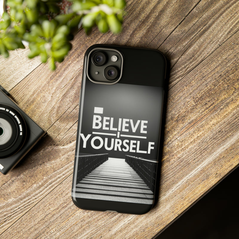 Believe In Yourself Tough Cases. All iPhone 15, 14, 13, 12, 11, X, 8 , Google Pixel 7, 6, 5, Samsung Galaxy 23, 22, 21, 20, 10